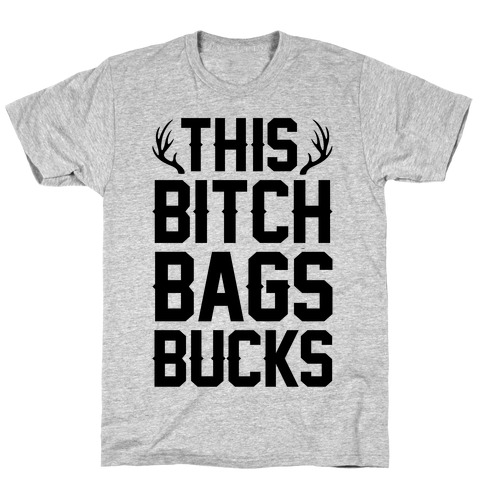 This Bitch Bags Bucks T-Shirt