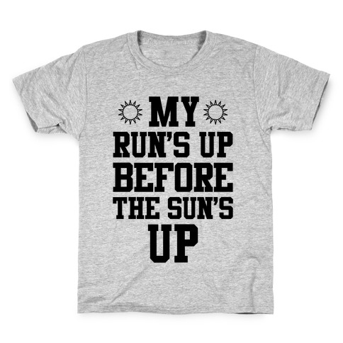 My Run's Up Before The Sun's Up Kids T-Shirt