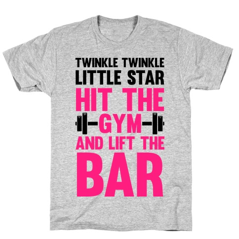 Twinkle Twinkle Little Star Hit The Gym and Lift The Bar T-Shirt