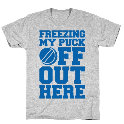 Freezing My Puck Off T-Shirt