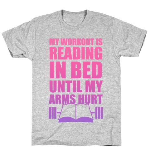 My Workout Is Reading In Bed T-Shirt