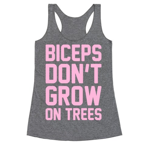 Biceps Don't Grow On Trees Racerback Tank Top