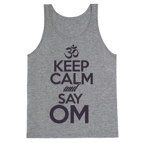 Keep Calm And Say OM Tank Top