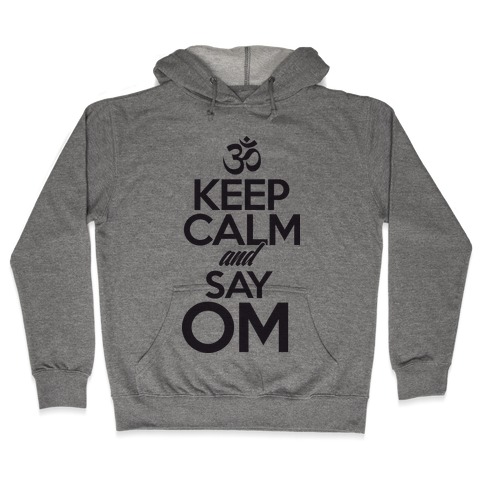 Keep Calm And Say OM Hooded Sweatshirt