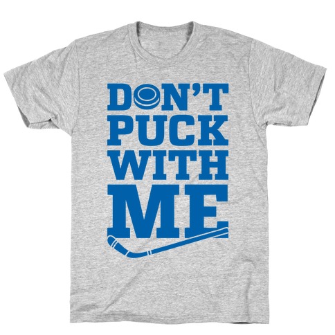 Don't Puck With Me T-Shirt