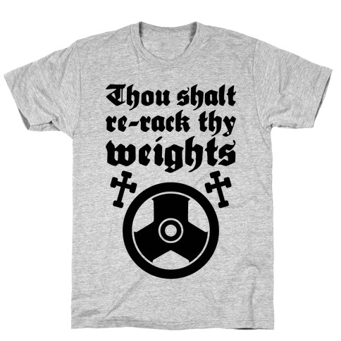 Thou Shalt Re-rack Thy Weights T-Shirt