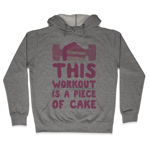 This Workout Is A Piece Of Cake Hooded Sweatshirt