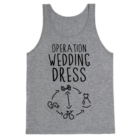 Operation Wedding Dress (Tank) Tank Top