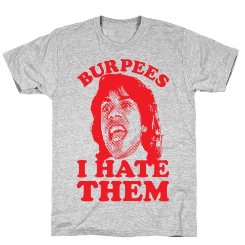 Burpees I Hate Them T-Shirt