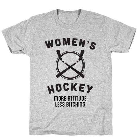 Womens Hockey - More Attitude Less Bitching T-Shirt