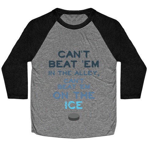 Can't Beat 'Em On The Ice Baseball Tee