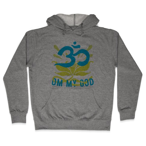 Om My God Hooded Sweatshirt