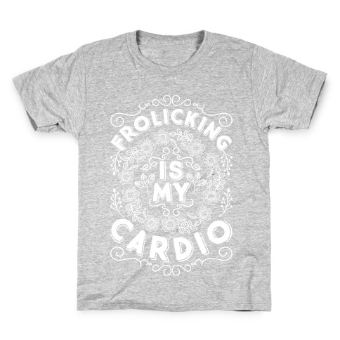 Frolicking Is My Cardio Kids T-Shirt
