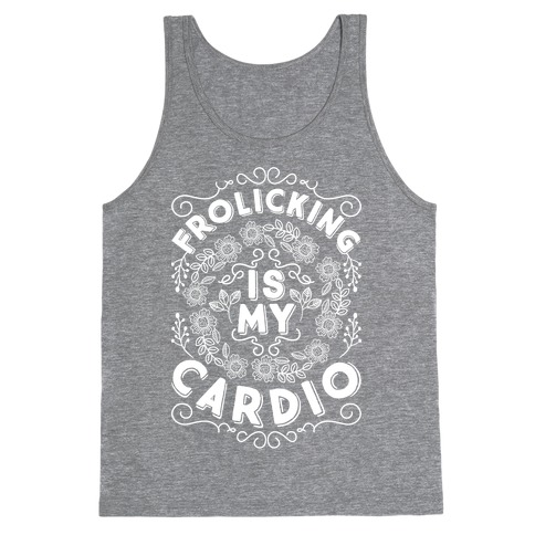 Frolicking Is My Cardio Tank Top