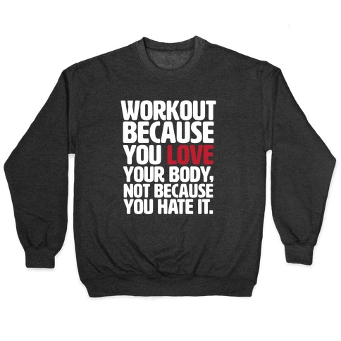 Workout Because You Love Your Body Pullover