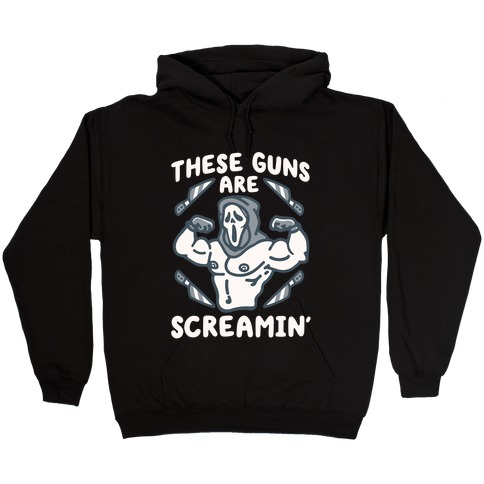 These Guns Are Screamin' Parody Hooded Sweatshirt