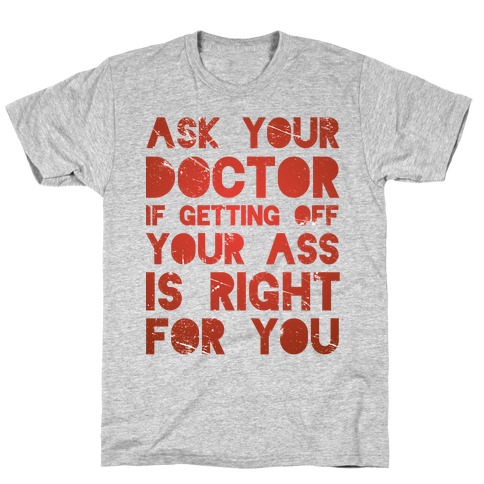 Ask Your Doctor T-Shirt