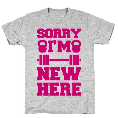 Sorry I'm New Here T-Shirt