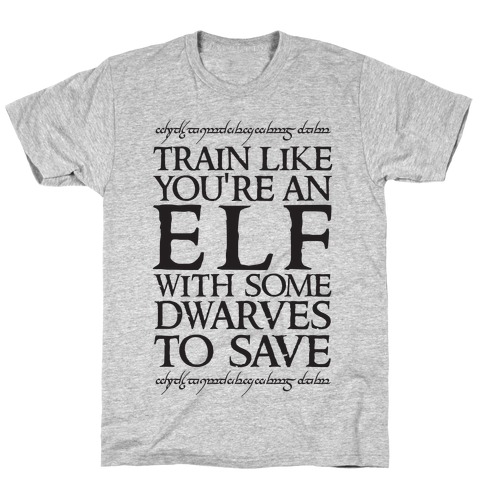 Train Like Your An Elf With Some Dwarves To Save T-Shirt