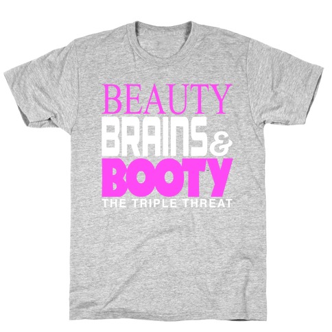 Beauty, Brains and Booty T-Shirt