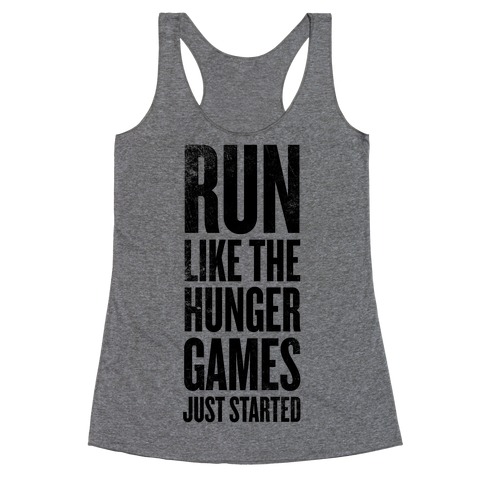 Run Like The Hunger Games Just Started Racerback Tank Top