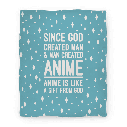 HUMAN - Anime is Like a Gift From God - Homedecor | Blanket