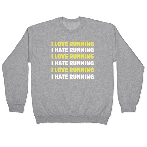 I Love Running I Hate Running Pullover