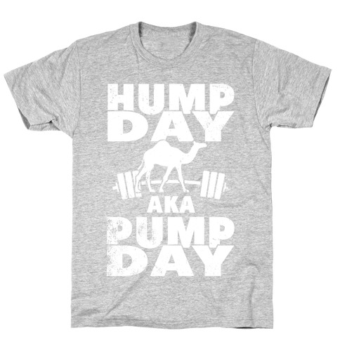Hump Day AKA Pump Day T-Shirt