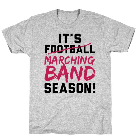 It's Marching Band Season T-Shirt