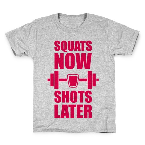 Squats Now, Shots Later Kids T-Shirt
