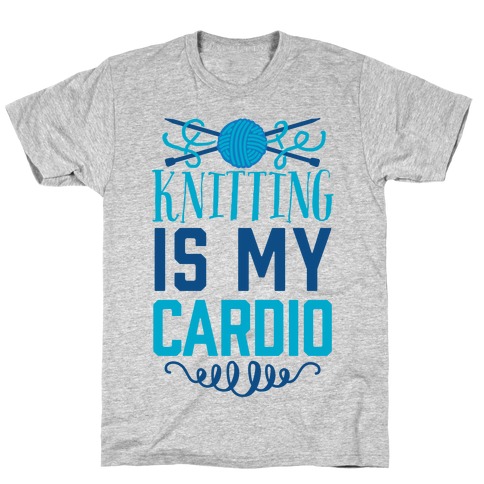 Knitting Is My Cardio T-Shirt