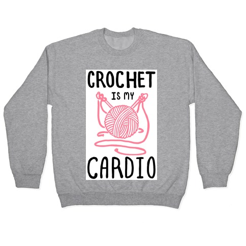 Crochet is my Cardio Pullover
