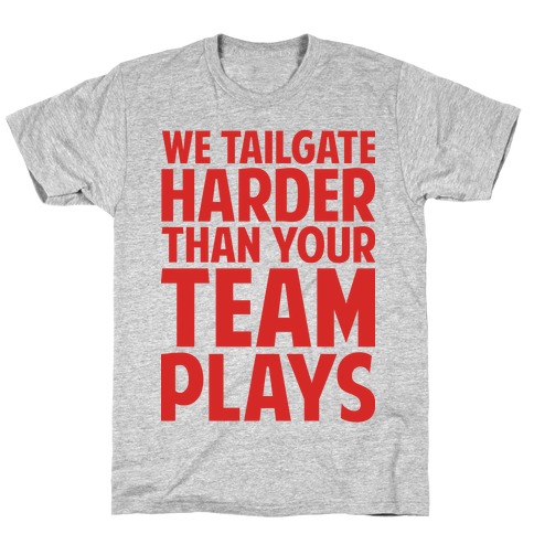 We Tailgate Hard T-Shirt