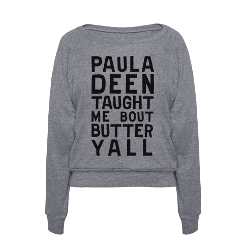 Paula Deen Taught Me Bout Butter Yall (Tank) | T-Shirts, Tank Tops ...