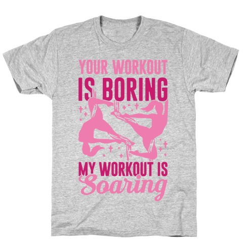 My Workout is Soaring T-Shirt