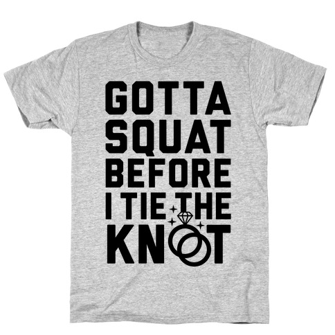 Gotta Squat T-Shirt