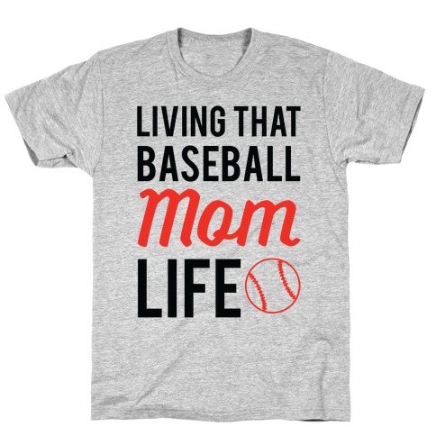 Living That Baseball Mom Life T-Shirt