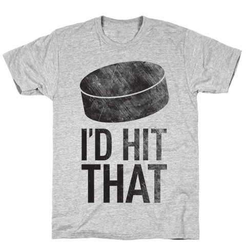 I'd Hit That T-Shirt