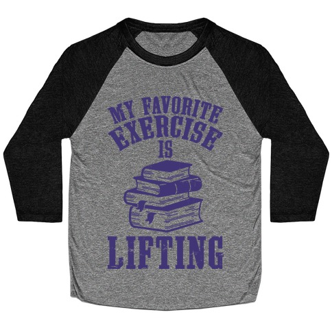 My Favorite Exercise is Lifting Books Baseball Tee
