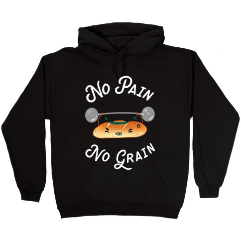 No Pain No Grain Hooded Sweatshirt