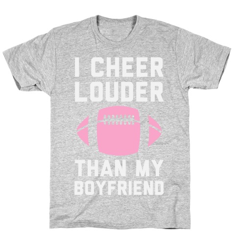 I Cheer Louder Than My Boyfriend T-Shirt