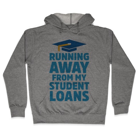 Running Away From My Student Loans Hooded Sweatshirt