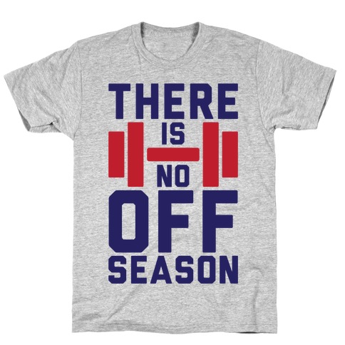 There Is No Off Season T-Shirt