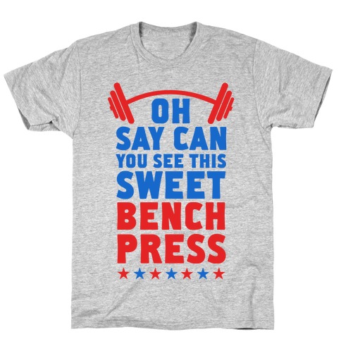 Oh Say Can You See This Sweet Bench Press T-Shirt