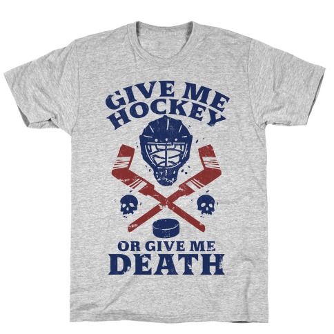 Give Me Hockey Or Give Me Death T-Shirt