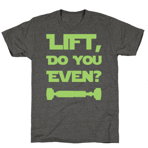 Lift, Do You Even? - TShirt - Activate Apparel