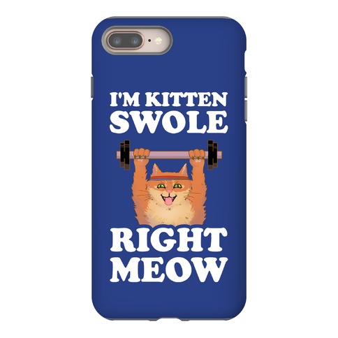 I'm Kitten Swole Right Meow Phone Case