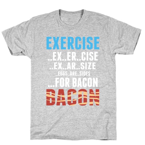 Eggs Are Sides...FOR BACON! T-Shirt