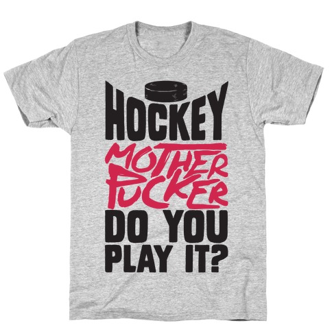 Hockey Mother Pucker Do You Play It? T-Shirt