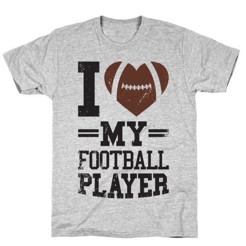 I Love My Football Player T-Shirt